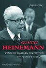 Buchcover Gustav Heinemann - Wanderer zwischen den Parteien