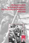 Buchcover »Weltanschaulich gefestigte Kämpfer«: Die Soldaten der Waffen-SS 1933-1945