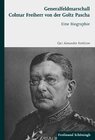 Buchcover Generalfeldmarschall Colmar Freiherr von der Goltz Pascha