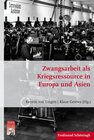 Buchcover Zwangsarbeit als Kriegsressource in Europa und Asien