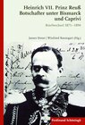 Buchcover Heinrich VII. Prinz Reuß Botschafter unter Bismarck und Caprivi