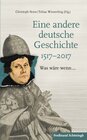 Buchcover Eine andere deutsche Geschichte 1517–2017