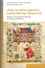 Buchcover „Kind, von deiner Jugend an erwähle Bildung“ (Sirach 6,18)
