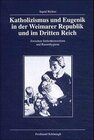 Buchcover Katholizismus und Eugenik in der Weimarer Republik und im Dritten Reich