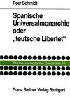 Buchcover Spanische Universalmonarchie oder "teutsche Libertet"