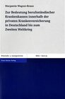 Buchcover Zur Bedeutung berufsständischer Krankenkassen innerhalb der privaten Krankenversicherung in Deutschland bis zum Zweiten 