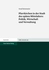 Buchcover Pfarrkirchen in der Stadt des späten Mittelalters: Politk, Wirtschaft und Verwaltung