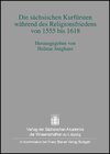 Buchcover Die sächsischen Kurfürsten während des Religionsfriedens von 1555 bis 1618