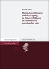 Buchcover Stipendienstiftungen und der Zugang zu höherer Bildung in Deutschland von 1800 bis 1960