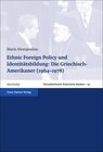Buchcover Ethnic Foreign Policy und Identitätsbildung: Die Griechisch-Amerikaner (1964–1978)