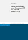 Buchcover Hochschulinformatik in der Bundesrepublik und der DDR bis 1989/1990