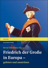 Buchcover Friedrich der Große in Europa – gefeiert und umstritten