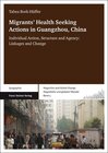 Buchcover Migrants' Health Seeking Actions in Guangzhou, China