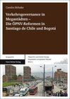 Buchcover Verkehrsgovernance in Megastädten ‑ Die ÖPNV-Reformen in Santiago de Chile und Bogotá