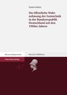 Buchcover Die öffentliche Wahrnehmung der Gentechnik in der Bundesrepublik Deutschland seit den 1960er Jahren