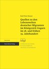 Buchcover Quellen zu den Lebenswelten deutscher Migranten im Königreich Ungarn im 18. und frühen 19. Jahrhundert
