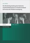 Buchcover Die Wiederbegründung der Industrie- und Handelskammern in Ostdeutschland im Prozess der Wiedervereinigung