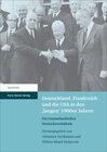 Buchcover Deutschland, Frankreich und die USA in den 'langen' 1960er Jahren