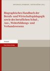 Buchcover Biographisches Handbuch der Berufs- und Wirtschaftspädagogik sowie des beruflichen Schul-, Aus-, Weiterbildungs- und Ver