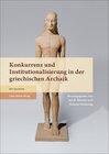 Buchcover Konkurrenz und Institutionalisierung in der griechischen Archaik