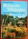 Buchcover Blühender Wildgarten - ertragreicher Nutzgarten