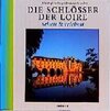 Buchcover Die Schlösser der Loire