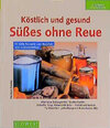 Buchcover Köstlich und gesund - Süsses ohne Reue