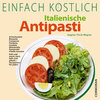 Buchcover Einfach Köstlich - Italienische Antipasti