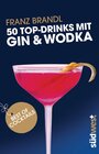 Buchcover 50 Top-Drinks mit Gin und Wodka