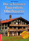 Buchcover Die schönsten Bauernhöfe Oberbayerns