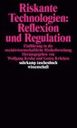 Buchcover Riskante Technologien: Reflexion und Regulation