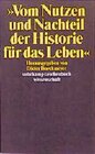 Buchcover >>Vom Nutzen und Nachteil der Historie für das Leben<<