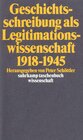 Buchcover Geschichtsschreibung als Legitimationswissenschaft 1918–1945