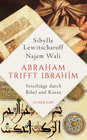Buchcover Abraham trifft Ibrahîm. Streifzüge durch Bibel und Koran