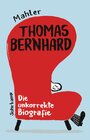 Buchcover Thomas Bernhard. Die unkorrekte Biografie