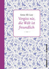 Buchcover Vergiss nie, die Welt ist freundlich