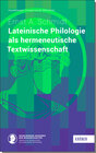 Buchcover Lateinische Philologie als hermeneutische Textwissenschaft