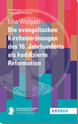 Buchcover Die evangelischen Kirchenordnungen des 16. Jahrhunderts als kodifizierte Reformation