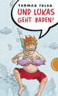 Buchcover Und Lukas geht baden!