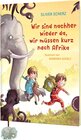 Buchcover Wir sind nachher wieder da, wir müssen kurz nach Afrika