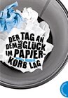 Buchcover Der Tag, an dem das Glück im Papierkorb lag