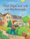 Buchcover Und Papa seh ich am Wochenende