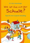 Buchcover Wie ist das mit der Schule?, Tipps für einen sorglosen Schulalltag