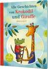 Buchcover Krokodil und Giraffe: Alle Geschichten von Krokodil und Giraffe