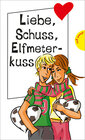 Buchcover Liebe, Schuss, Elfmeterkuss