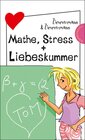 Buchcover Mathe, Stress + Liebeskummer