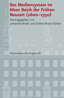 Buchcover Das Mediensystem im Alten Reich der Frühen Neuzeit 1600–1750