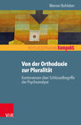 Buchcover Von der Orthodoxie zur Pluralität – Kontroversen über Schlüsselbegriffe der Psychoanalyse