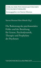 Buchcover Die Bedeutung des psychosozialen Feldes und der Beziehung für Genese, Psychodynamik, Therapie und Prophylaxe der Psychos
