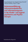 Buchcover Patientenaufklärung, Informationsbedürfnis und Informationspraxis in der Kinder- und Jugendpsychiatrie und Psychotherapi
